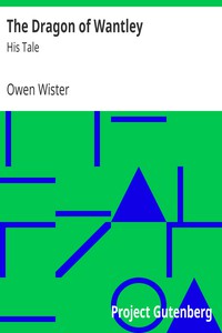 The Dragon of Wantley: His Tale by Owen Wister