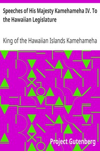 Speeches of His Majesty Kamehameha IV. To the Hawaiian Legislature by Kamehameha IV