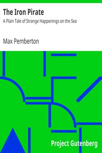 The Iron Pirate: A Plain Tale of Strange Happenings on the Sea by Max Pemberton