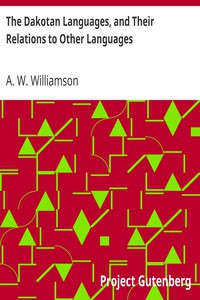 The Dakotan Languages, and Their Relations to Other Languages by A. W. Williamson