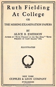 Ruth Fielding At College; or, The Missing Examination Papers by Alice B. Emerson