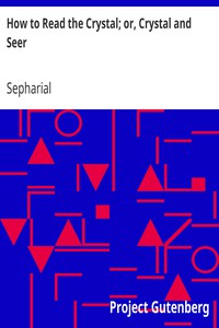 How to Read the Crystal; or, Crystal and Seer by Sepharial