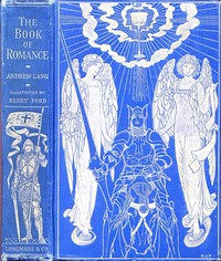 The Book of Romance by H. S. C. Everard, Mrs. Lang, Andrew Lang, and H. J. Ford