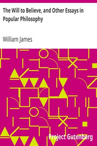 The Will to Believe, and Other Essays in Popular Philosophy by William James