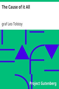 The Cause of it All by graf Leo Tolstoy