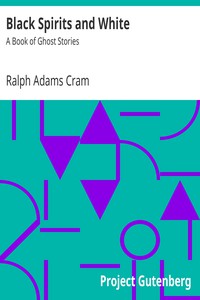 Black Spirits and White: A Book of Ghost Stories by Ralph Adams Cram