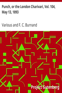 Punch, or the London Charivari, Vol. 104, May 13, 1893 by Various