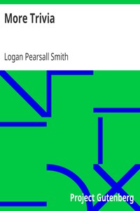 More Trivia by Logan Pearsall Smith