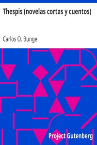 Thespis (novelas cortas y cuentos) by Carlos O. Bunge