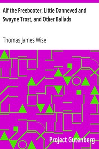 Alf the Freebooter, Little Danneved and Swayne Trost, and Other Ballads by Wise et al.