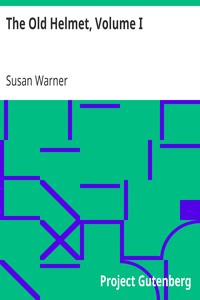 The Old Helmet, Volume I by Susan Warner