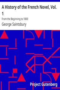 A History of the French Novel, Vol. 1 by George Saintsbury