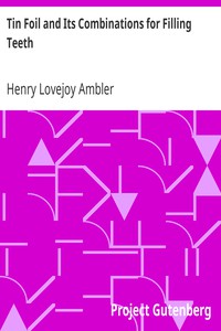 Tin Foil and Its Combinations for Filling Teeth by Henry Lovejoy Ambler