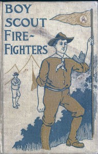 The Boy Scout Fire Fighters; Or Jack Danby's Bravest Deed by Robert Maitland