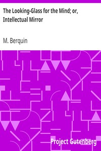 The Looking-Glass for the Mind; or, Intellectual Mirror by M. Berquin