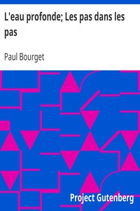 L'eau profonde; Les pas dans les pas by Paul Bourget