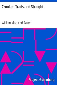 Crooked Trails and Straight by William MacLeod Raine