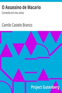 O Assassino de Macario: Comedia em tres actos by Camilo Castelo Branco