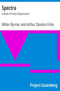 Spectra: A Book of Poetic Experiments by Witter Bynner and Arthur Davison Ficke