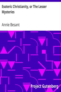 Esoteric Christianity, or The Lesser Mysteries by Annie Besant