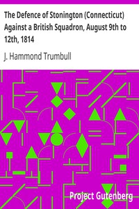 The Defence of Stonington (Connecticut) Against a British Squadron, August 9th