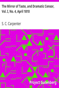The Mirror of Taste, and Dramatic Censor, Vol. I, No. 4, April 1810 by Carpenter