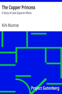 The Copper Princess: A Story of Lake Superior Mines by Kirk Munroe