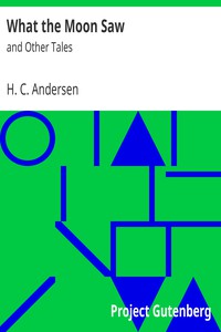 What the Moon Saw: and Other Tales by H. C. Andersen