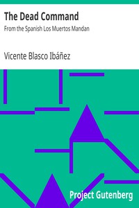 The Dead Command by Vicente Blasco Ibáñez