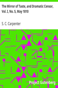 The Mirror of Taste, and Dramatic Censor, Vol. I, No. 5, May 1810 by Carpenter