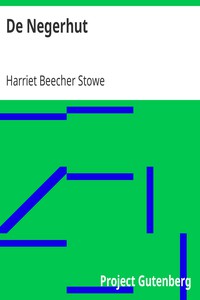 De Negerhut by Harriet Beecher Stowe