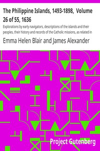 The Philippine Islands, 1493-1898,  Volume 26 of 55, 1636 by Edward Gaylord Bourne et al.