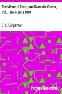 The Mirror of Taste, and Dramatic Censor, Vol. I, No. 6, June 1810 by Carpenter
