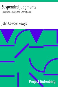 Suspended Judgments: Essays on Books and Sensations by John Cowper Powys