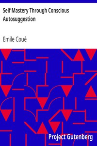 Self Mastery Through Conscious Autosuggestion by Emile Coué