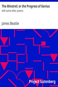 The Minstrel; or the Progress of Genius by James Beattie