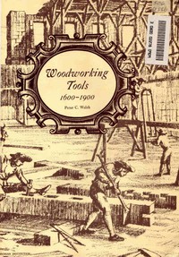 Woodworking Tools 1600-1900 by Peter C. Welsh