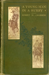 A Young Man in a Hurry, and Other Short Stories by Robert W. Chambers