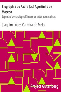 Biographia do Padre José Agostinho de Macedo by Joaquim Lopes Carreira de Melo