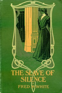 The Slave of Silence by Fred M. White