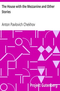 The House with the Mezzanine and Other Stories by Anton Pavlovich Chekhov