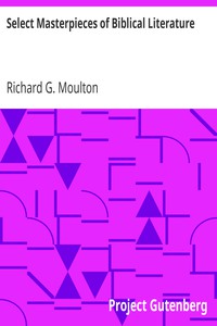 Select Masterpieces of Biblical Literature by Richard G. Moulton