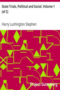 State Trials, Political and Social. Volume 1 (of 2) by Harry Lushington Stephen