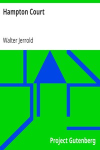 Hampton Court by Walter Jerrold