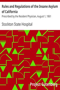 Rules and Regulations of the Insane Asylum of California by Stockton State Hospital