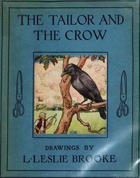 The Tailor and the Crow: An Old Rhyme with New Drawings by L. Leslie Brooke