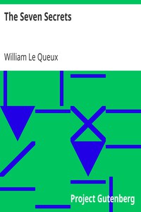 The Seven Secrets by William Le Queux