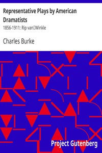 Representative Plays by American Dramatists: 1856-1911: Rip van by Charles Burke