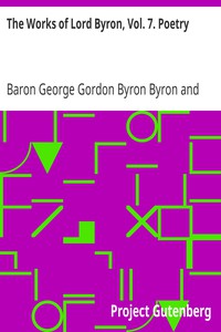 The Works of Lord Byron, Vol. 7. Poetry by Baron George Gordon Byron Byron