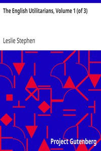 The English Utilitarians, Volume 1 (of 3) by Leslie Stephen